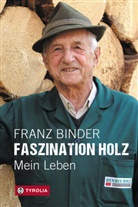 Franz Binder - Faszination Holz