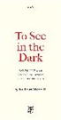 Nicholas Mirzoeff, Mirzoeff Nicholas - To See in the Dark