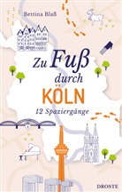 Bettina Blass - Zu Fu&szlig; durch K&ouml;ln