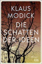 Klaus Modick - Die Schatten der Ideen