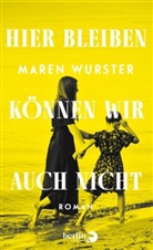 Maren Wurster - Hier bleiben k&ouml;nnen wir auch nicht