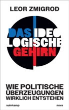 Leor Zmigrod - Das ideologische Gehirn
