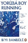 Biyi Bandele, Biyi B&aacute;nd&eacute;l&eacute;, Bandele Biyi - Yoruba Boy Running