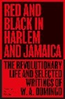 W. A Domingo, W. A. Domingo, Peter Hulme, Leslie James, James Leslie - Red and Black in Harlem and Jamaica