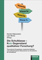 Kerstin Rabenstein, Kerstin Rabenstein (Prof. Dr.), Wicke, Lars Wicke, Wicke (Dr.) - Die Schulklasse als Gegenstand der Schulforschung