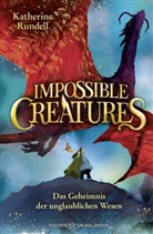 Katherine Rundell - Impossible Creatures - Das Geheimnis der unglaublichen Wesen