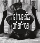 Ralf Beil, Markus Messling, Chr Solte-Gresser, Christiane Solte-Gresser - The True Size of Africa