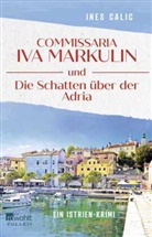 Ines Calic - Commissaria Iva Markulin und Die Schatten &uuml;ber der Adria