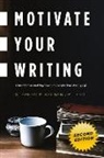 Stephen P Kelner - Motivate Your Writing