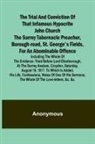 Anonymous - The Trial and Conviction of That Infamous Hypocrite John Church The Surrey Tabernacle Preacher, Borough-road, St. George's Fields, for an Abominable Offence; Including the Whole of the Evidence; Tried Before Lord Ellenborough, at the Surrey Assizes, Croyd