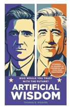 Thomas R Weaver, Thomas R. Weaver - Artificial Wisdom