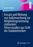 Karsten Happel, Prof Dr Karsten Happel - Einsatz und Wirkung von Au&szlig;enwerbung zur Mitgliedergewinnung station&auml;rer Fitnessstudios aus Sicht der Studiobetreiber
