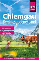 Friedrich K&ouml;the, Daniela Schetar - Reise Know-How Reisef&uuml;hrer Chiemgau, Berchtesgadener Land