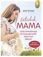 Julia Trunzer - Nat&uuml;rlich Mama