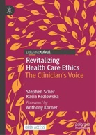 Kasia Kozlowska, Stephen Scher - Revitalizing Health Care Ethics