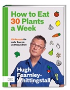Hugh Fearnley-Whittingstall - How to Eat 30 Plants a Week