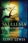 Tony Lewis - Skullenia Collection - Books 1-3