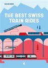 Diccon Bewes - The Best Swiss Train Rides