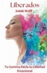 Josiah Wolff - Liberados - Tu Camino hacia la Libertad Emocional