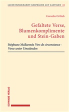 Cornelia Ortlieb - Gefaltete Verse, Blumenkomplimente und Stein-Gaben