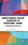Peng (University of Manitoba Liu, Peng Liu, Liu Peng, Lei Mee Thien - Understanding Teacher Leadership in Educational Change