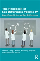 Lee Ellis, Lee Palmer Ellis, Ellis Lee, Rosemary Hopcroft, Anthony W. Hoskin, Craig T. Palmer... - Handbook of Sex Differences Volume IV Identifying Universal Sex