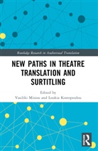 Vasiliki (Aristotle University of Thessalo Misiou, Loukia Kostopoulou, Vasiliki Misiou - New Paths in Theatre Translation and Surtitling