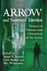 Cory Barker, Barker Cory, James F. Iaccino, Iaccino James F., Myc Wiatrowski, Wiatrowski Myc - Arrow and Superhero Television