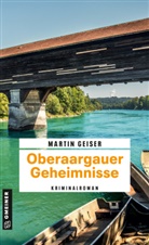 Martin Geiser - Oberaargauer Geheimnisse