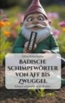 Tobias Huberm&uuml;ller - Badische Schimpfw&ouml;rter von Aff bis Zwuggel