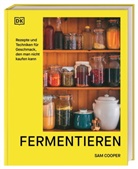 Sam Cooper, DK Verlag, DK Verlag - Fermentieren. Rezepte und Techniken f&uuml;r Geschmack, den man nicht kaufen kann