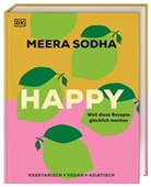 Meera Sodha, DK Verlag, DK Verlag - Happy - weil diese Rezepte gl&uuml;cklich machen