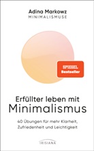Adina Markowz - Erf&uuml;llter leben mit Minimalismus