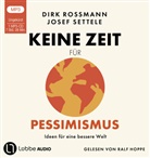 Dirk Rossmann, Josef Settele, Ralf Hoppe - Keine Zeit f&uuml;r Pessimismus, 1 Audio-CD, 1 MP3 (Audiolibro)