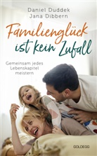 Jana Dibbern, Daniel Duddek - Familiengl&uuml;ck ist kein Zufall