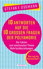 Stefan F Ossmann, Stefan F. Ossmann - 10 Antworten auf die 10 gro&szlig;en Fragen der Polyamorie