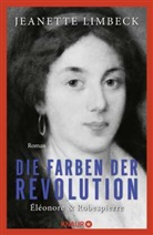 Jeanette Limbeck - Die Farben der Revolution. &Eacute;l&eacute;onore und Robespierre