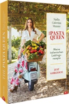 Anna Francese Gass, Nadia Caterina Munno - The Pasta Queen: Meine italienischen Lieblingsrezepte