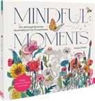 Emily O&rsquo;Neill, Emily ONeill, Emily O'Neill - Mindful Moments. Ein atmosph&auml;risches Ausmalbuch f&uuml;r Erwachsene