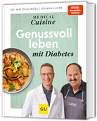 Johann Lafer, Matthias Riedl, Matthias (Dr.) Riedl - Medical Cuisine - Genussvoll leben mit Diabetes