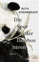 Ruth Kornberger - Die Spur der Bambusb&auml;ren