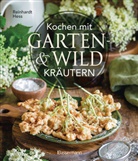 Reinhardt Hess - Kochen mit Garten- und Wildkr&auml;utern
