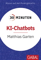 Matthias Garten - 30 Minuten KI-Chatbots
