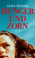 Alice Renard - Hunger und Zorn