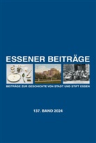Historischer Verein f&uuml;r Stadt und Stift Essen, Historischer Verein, Historischer Verein f&uuml;r Stadt und Stift Essen - Essener Beitr&auml;ge: Beitr&auml;ge zur Geschichte von Stadt und Stift Essen
