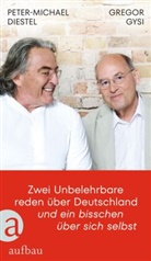 Peter-Michael Diestel, Gregor Gysi, Hans-Dieter Sch&uuml;tt - Zwei Unbelehrbare reden &uuml;ber Deutschland und ein bisschen &uuml;ber sich selbst