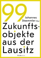 Johannes Staemmler - 99 Zukunftsobjekte aus der Lausitz