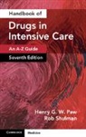 Henry G. W. Paw, Henry G. W. (York Hospital Paw, Paw Henry G. W., Rob Shulman, Shulman Rob - Handbook of Drugs in Intensive Care: Volume 1