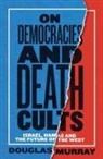 Douglas Murray - On Democracies and Death Cults