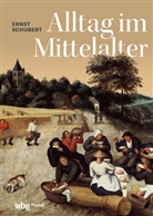 Ernst Schubert - Alltag im Mittelalter